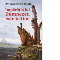 Imparatia lui Dumnezeu este in tine - Lev Nikolaevici Tolstoi