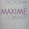 DICTIONAR DE MAXIME COMENTAT-TUDOR VIANU-207880
