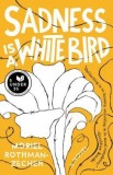 Sadness Is a White Bird, 2018