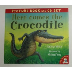 HERE COMES THE CROCODILE by KATHRYN WHITE , illustrated by MICHAEL TERRY , 2006 , LIPSA CD *