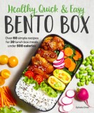 Healthy, Quick &amp; Easy Bento Box: Over 60 Simple Recipes for 30 Lunch Box Meals Under 500 Calories