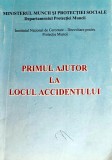 Primul Ajutor la Locul Accidentului - Carte Medicina Generala, An 2000, Coperta Brosata, 197 pagini, Limba Romana