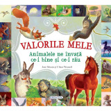 Carte Valorile mele Animalele ne invata ce-i bine si ce-i rau, 126 pagini