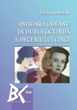 Anisoara Odeanu in dubla oglinda a deceniului cinci &ndash; Elena Jebelean