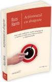 Actioneaza cu dragoste | Russ Harris