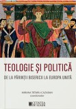 Teologie si politica. De la parintii Bisericii la Europa unita - Cetatea de Scaun