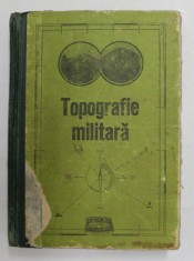 TOPOGRAFIE MILITARA de A. DANESCU , L. RUDAS , L. ROTAR , 1975 foto