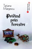 Privind prin ferestre - Paperback brosat - Tatiana Mărgescu - Vremea