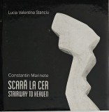 Lucia Valentina Stanciu, Constantin Marinete - Scară la cer, 2013