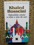 SPLENDIDA CETATE A CELOR O MIE DE SORI-KHALED HOSSEINI