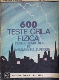 600 TESTE GRILA FIZICA PENTRU ADMITEREA IN INVATAMANTUL SUPERIOR-RODICA PERJOIU, LUIZA GRINDEI-342079