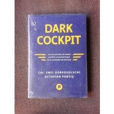 DARK COCKPIT, CUM SA COMUNICI, SA CONDUCI SI SA FII IN CONTROL TOT TIMPUL CA UN COMANDANT DE AERONAVA - EMIL DOBROVOSCHI