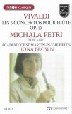 Antonio Vivaldi / Michala Petri - The Academy Of St. Martin-in-the-Fields, Iona Brown - Les 6 Concertos Pour Fl&ucirc;te, Op. 10, Caseta audio