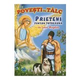 Prieteni pentru totdeauna. Povesti cu talc - Leon Magdan