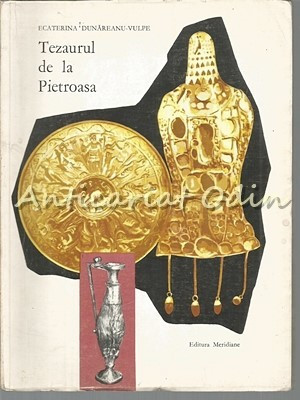 Tezaurul De La Pietroasa - Ecaterina Dunareanu-Vulpe - Tiraj: 5650 Exemplare foto
