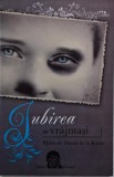 Iubirea de Vrajmasi - Parintele Daniel de la Rarau - Carte Crestinism, Religioasa