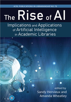 The Rise of Ai:: Implications and Applications of Artificial Intelligence in Academic Librariesvolume 78 foto