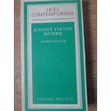 ACEASTA STRANIE MATERIE-ALFRED KASTLER-225709