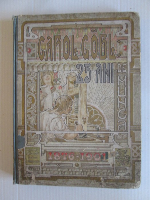 Rara! Carol Gobl:Institutul de Arte Grafice 25 ani 1876-1901 cu dedicatia olografa a lui C.Gobl pentru Al.Simionescu 1903,produsul din imagini