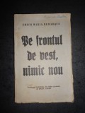 ERICH MARIA REMARQUE - PE FRONTUL DE VEST, NIMIC NOU (editie veche)