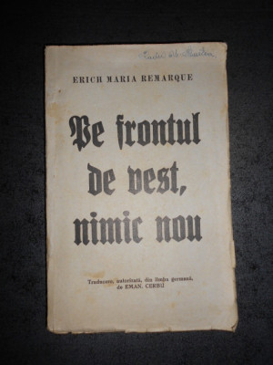 ERICH MARIA REMARQUE - PE FRONTUL DE VEST, NIMIC NOU (editie veche) foto