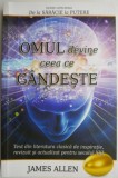 Omul devine ceea ce gandeste &ndash; James Allen