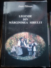 Legende din Marginimea Sibiului - Ioan Parean, Ed. Psihomedia, Sibiu,2004, 202 p foto