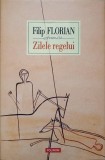 ZILELE REGELUI-FILIP FLORIAN-354852