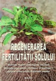 Regenerarea fertilitatii solului, Dietmar Naser, editura MAST