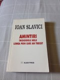 Ioan SLAVICI - Amintiri.Inchisorile mele.Lumea prin care am trecut.