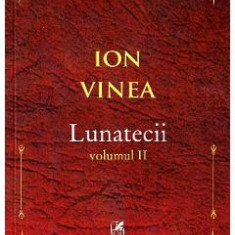 Lunatecii Vol.2 - Ion Vinea