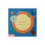 Pizza!: An Interactive Recipe Book
