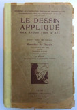LE DESSIN APPLIQUE AUX INDUSTRIES D&#039;ART , PREMIER VOLUME par A. DRUOT , 1925