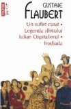 Un suflet curat &bull; Legenda sf&acirc;ntului Iulian Ospitalierul &bull; Irodiada (ediție de buzunar)