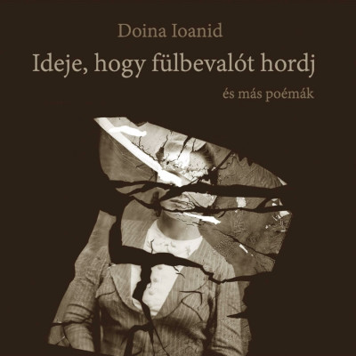 Ideje, hogy f&amp;uuml;lbeval&amp;oacute;t hordj &amp;eacute;s m&amp;aacute;s po&amp;eacute;m&amp;aacute;k - Doina Ioanid foto