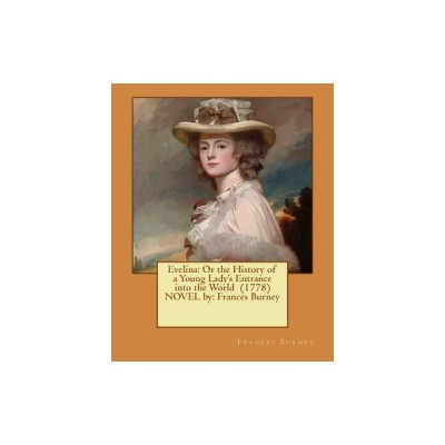 Evelina: Or the History of a Young Lady&amp;#039;s Entrance Into the World (1778) Novel By: Frances Burney foto