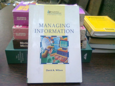 Managing information - David A. Wilson (Gestionarea informa?iilor) foto