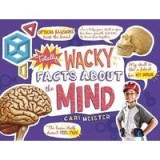 Totally Wacky Facts about the Mind