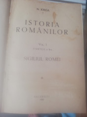 ISTORIA ROMANILOR SIGILIUL ROMEI DE NICOLAE IORGA foto