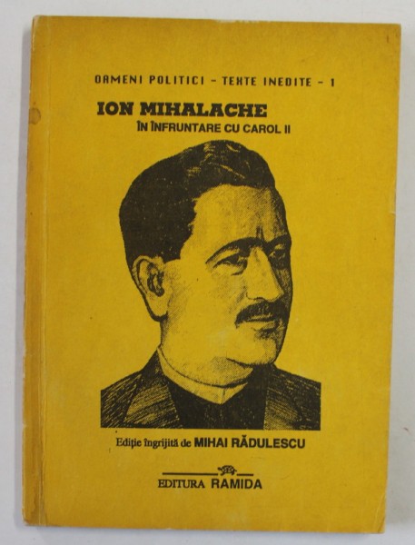 ION MIHALACHE IN INFRUNTARE CU CAROL II , editie de MIHAI RADULESCU , 1993