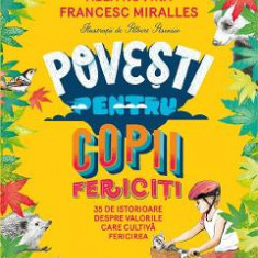 Povesti pentru copii fericiti. Ed.2 - Francesc Miralles, Alex Rovira