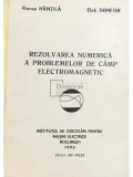 Florea Hantila - Rezolvarea numerica a problemelor de camp electromagnetic (Editia: 1995)