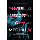 Nyer, vesz&iacute;t, &ouml;l, meghal - Cynthia Murphy
