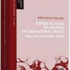 Repere actuale in dreptul international privat | Ana-Luisa Chelaru