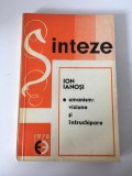 Sinteze umanism, viziune si intruchipare, Ion Ianosi, Ed. Eminescu 1978