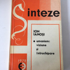 Sinteze umanism, viziune si intruchipare, Ion Ianosi, Ed. Eminescu 1978