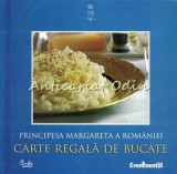 Carte Regala De Bucate - Principesa Margareta A Romaniei
