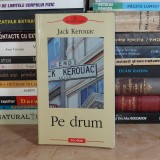 JACK KEROUAC - PE DRUM ( ROMAN ) , BIBLIOTECA POLIROM , 2003 *