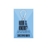 How Do You Know? A Guide to Clear Thinking About Wall Street, Investing, and Life