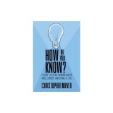 How Do You Know? A Guide to Clear Thinking About Wall Street, Investing, and Life